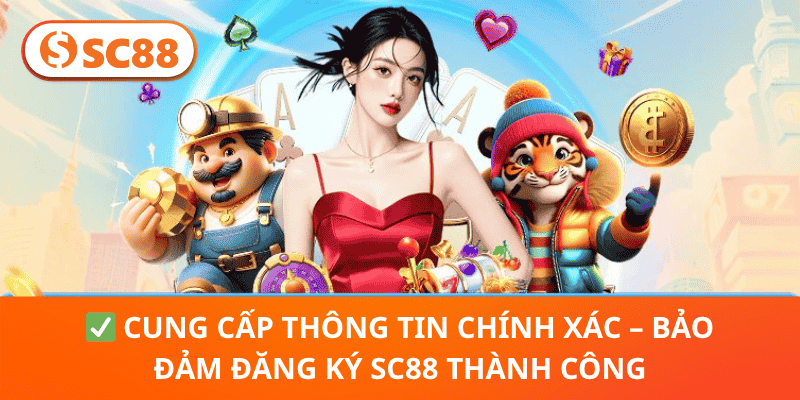 ✅ Cung Cấp Thông Tin Chính Xác – Bảo Đảm Đăng Ký SC88 Thành Công